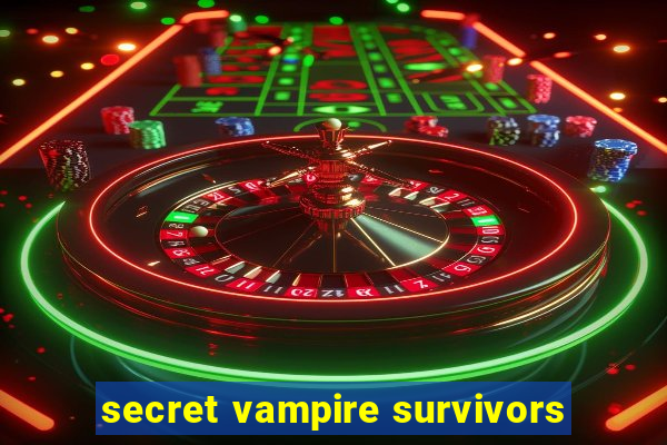 secret vampire survivors